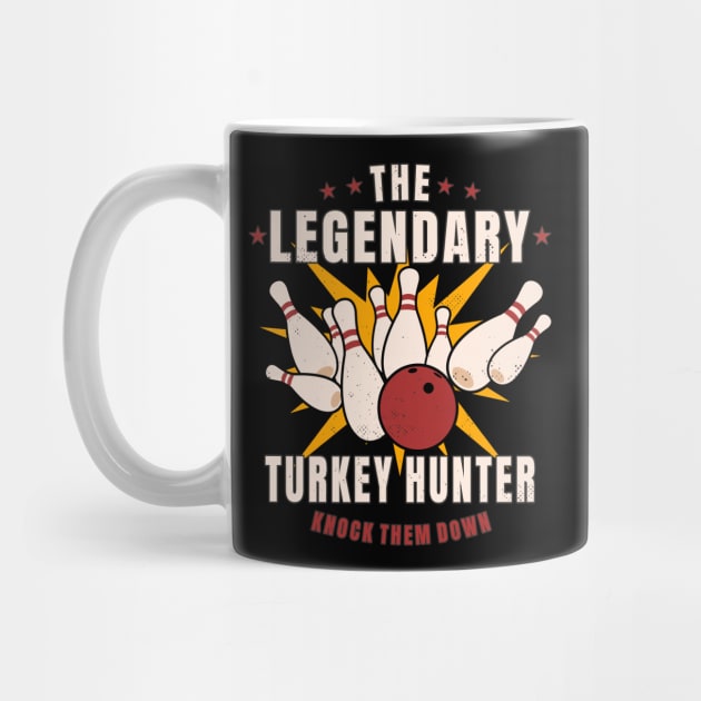 Bowling The Legendary Turkey Hunter Funny Bowler by FloraLi